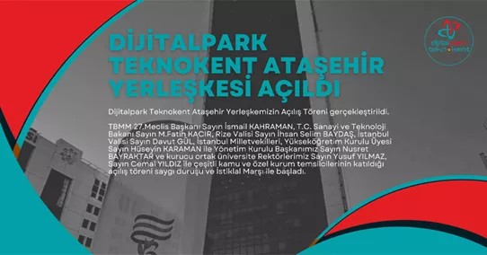 Dijitalpark Teknokent Ataşehir Yerleşkemizin Açılış Töreni Gerçekleştirildi